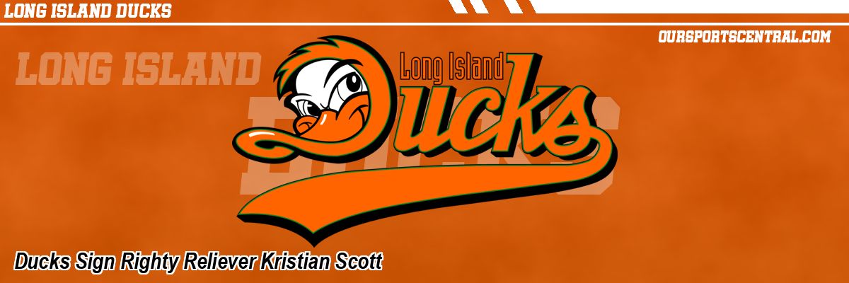Ducks Sign Righty Reliever Kristian Scott