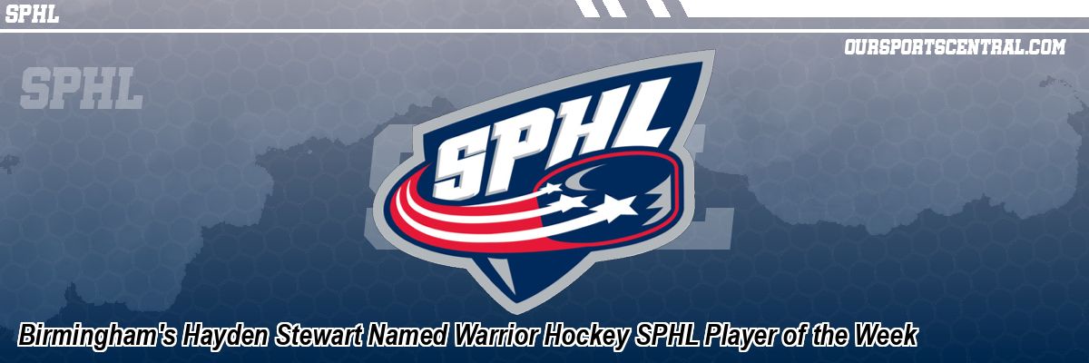 Birmingham's Hayden Stewart Named Warrior Hockey SPHL Player of the Week