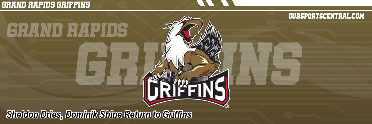 Sheldon Dries, Dominik Shine Return to Griffins