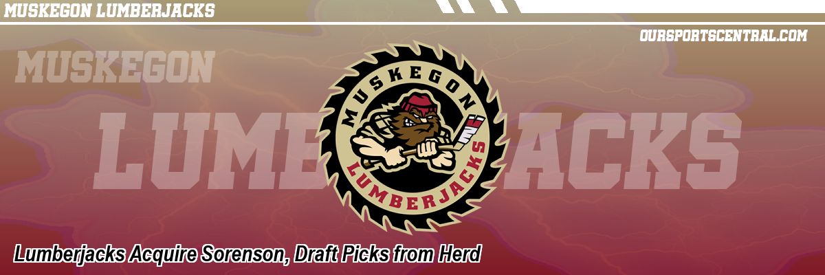 Lumberjacks Acquire Sorenson, Draft Picks from Herd