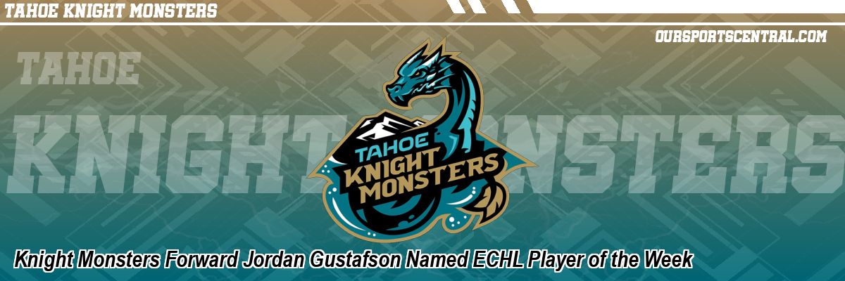 Knight Monsters Forward Jordan Gustafson Named ECHL Player of the Week