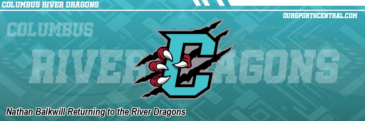 Nathan Balkwill Returning to the River Dragons