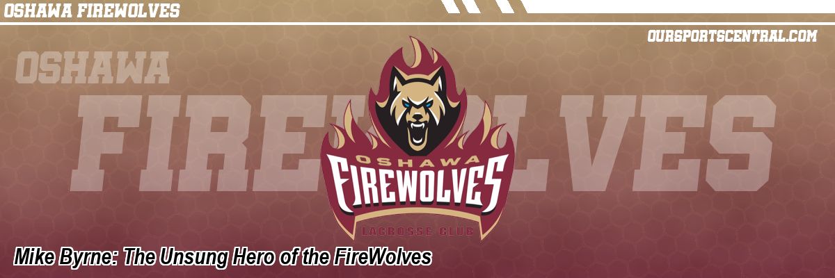 Mike Byrne: The Unsung Hero of the FireWolves