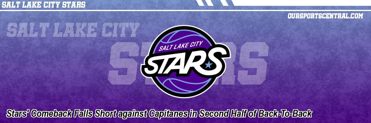 Stars' Comeback Falls Short against Capitanes in Second Half of Back-To-Back