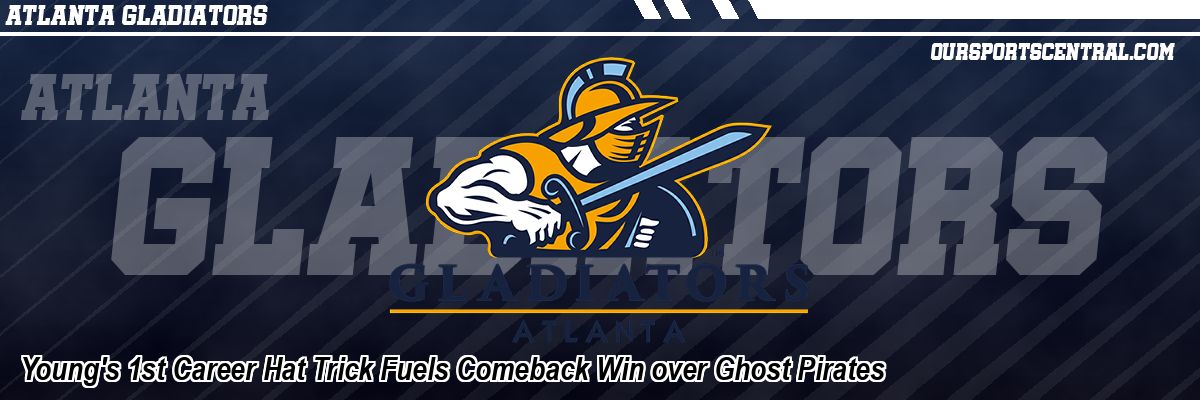 Young's 1st Career Hat Trick Fuels Comeback Win over Ghost Pirates