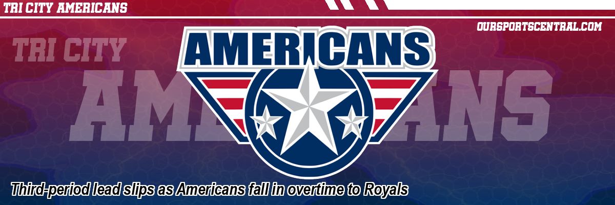 Third-period lead slips as Americans fall in overtime to Royals