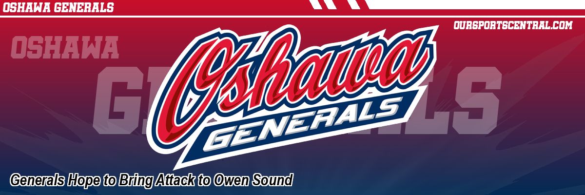 Generals Hope to Bring Attack to Owen Sound