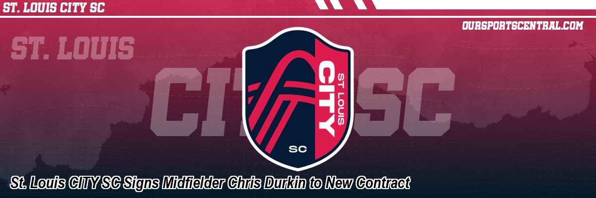 St. Louis CITY SC Signs Midfielder Chris Durkin to New Contract