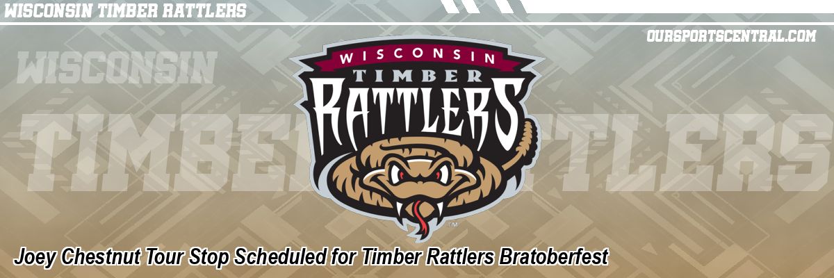 Joey Chestnut Tour Stop Scheduled for Timber Rattlers Bratoberfest