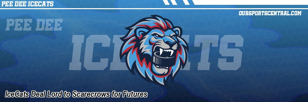IceCats Deal Lord to Scarecrows for Futures