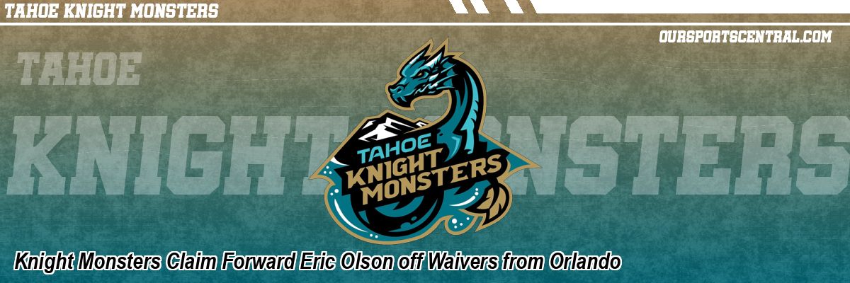 Knight Monsters Claim Forward Eric Olson off Waivers from Orlando