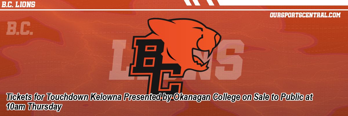Tickets for Touchdown Kelowna Presented by Okanagan College on Sale to Public at 10am Thursday