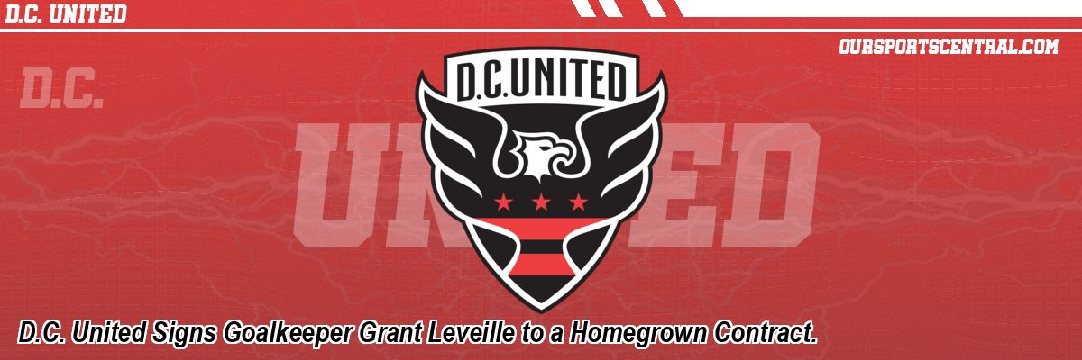 D.C. United Signs Goalkeeper Grant Leveille to a Homegrown Contract.