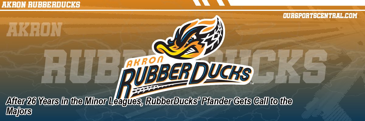 After 26 Years in the Minor Leagues, RubberDucks' Pfander Gets Call to the Majors