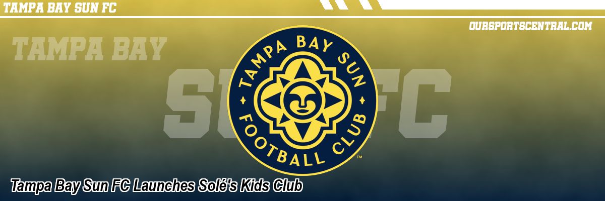 Tampa Bay Sun FC Launches Solé's Kids Club