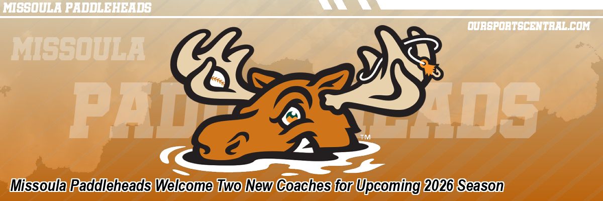 Missoula Paddleheads Welcome Two New Coaches for Upcoming 2026 Season
