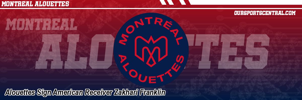 Alouettes Sign American Receiver Zakhari Franklin