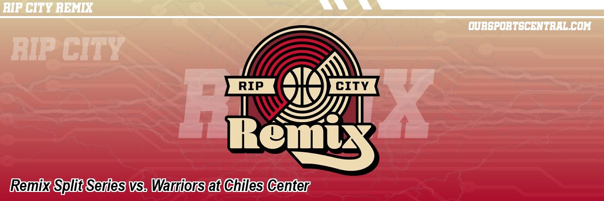 Remix Split Series vs. Warriors at Chiles Center