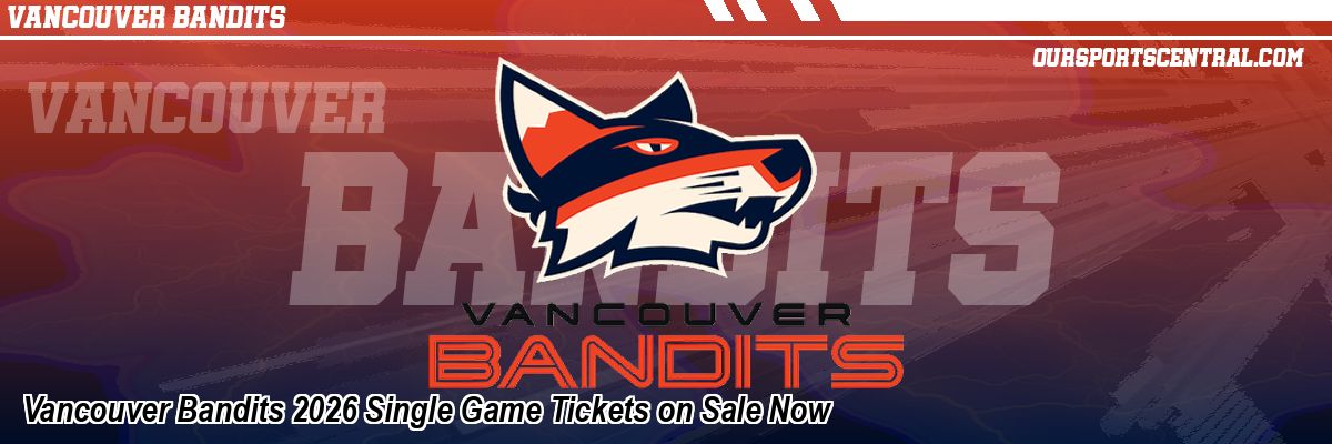 Vancouver Bandits 2026 Single Game Tickets on Sale Now