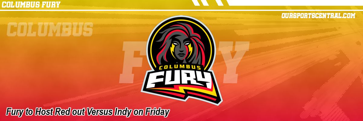 Fury to Host Red out Versus Indy on Friday