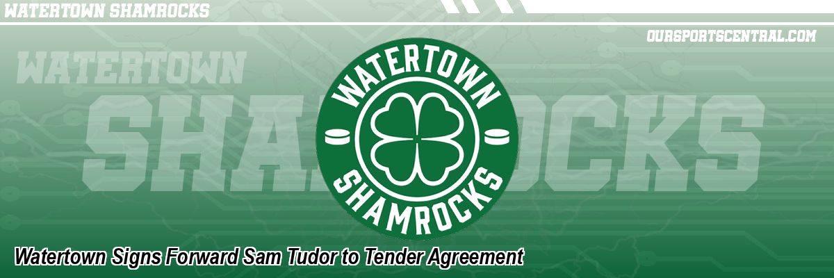Watertown Signs Forward Sam Tudor to Tender Agreement