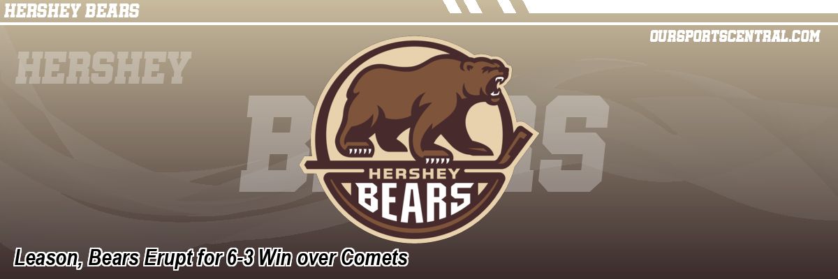 Leason, Bears Erupt for 6-3 Win over Comets