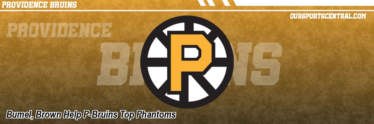 Bumel, Brown Help P-Bruins Top Phantoms