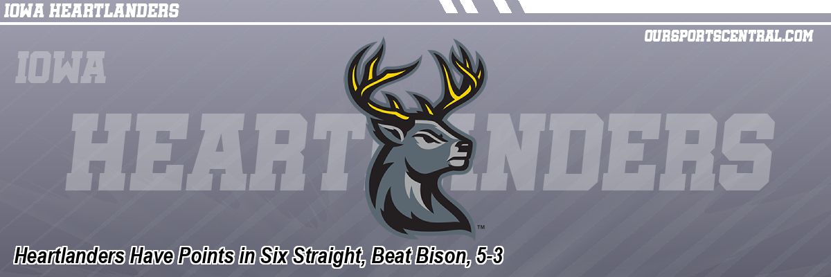 Heartlanders Have Points in Six Straight, Beat Bison, 5-3