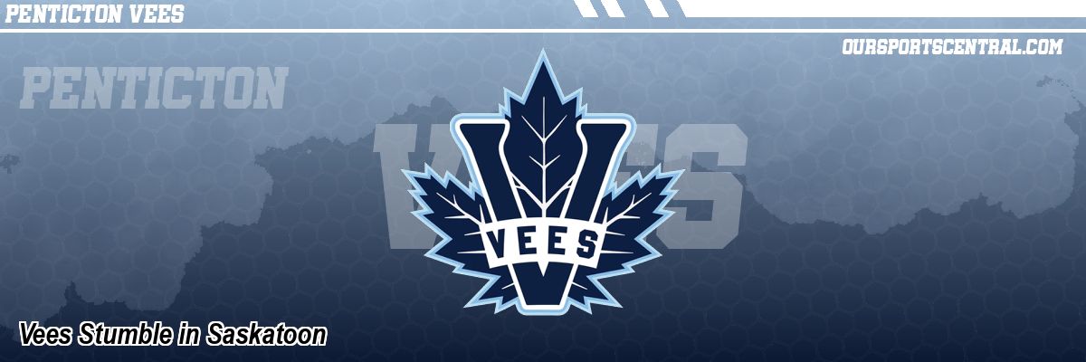 Vees Stumble in Saskatoon