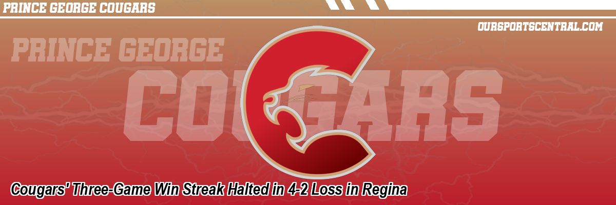 Cougars' Three-Game Win Streak Halted in 4-2 Loss in Regina