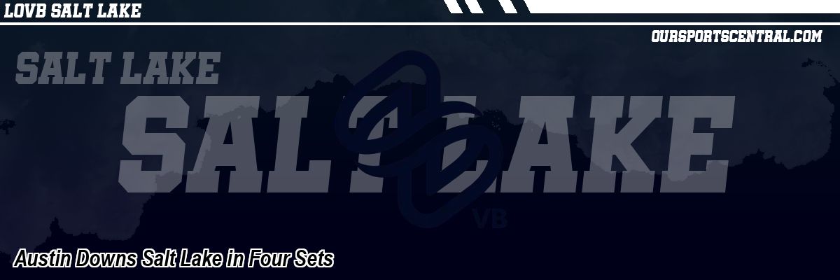 Austin Downs Salt Lake in Four Sets