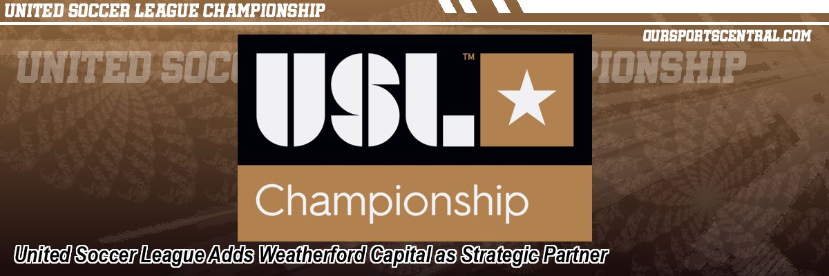 United Soccer League Adds Weatherford Capital as Strategic Partner