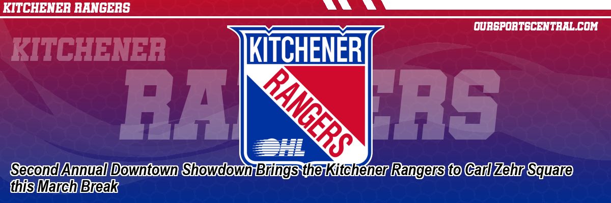 Second Annual Downtown Showdown Brings the Kitchener Rangers to Carl Zehr Square this March Break