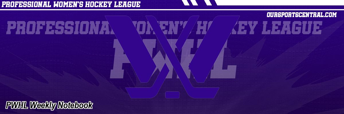 PWHL Weekly Notebook