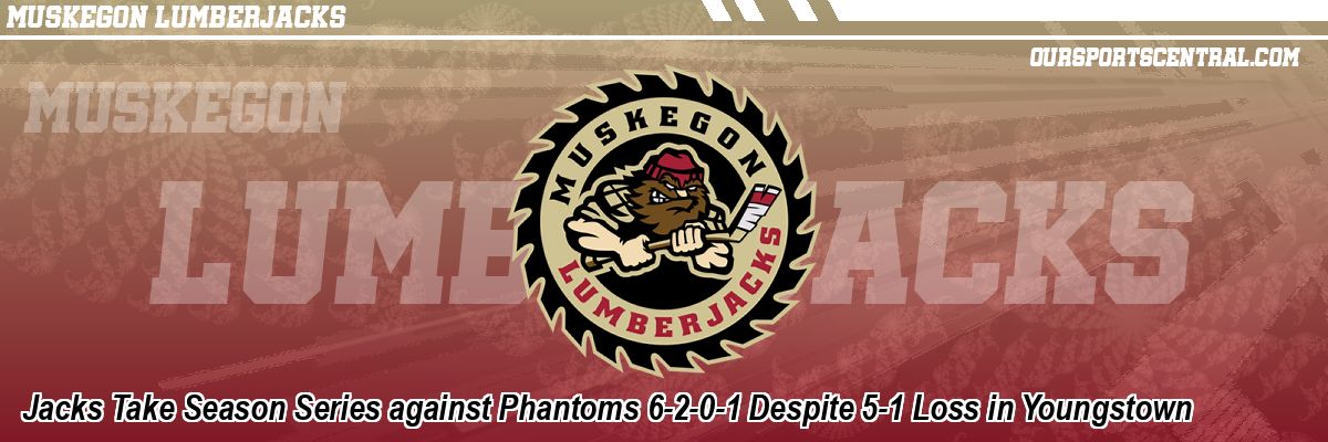 Jacks Take Season Series against Phantoms 6-2-0-1 Despite 5-1 Loss in Youngstown