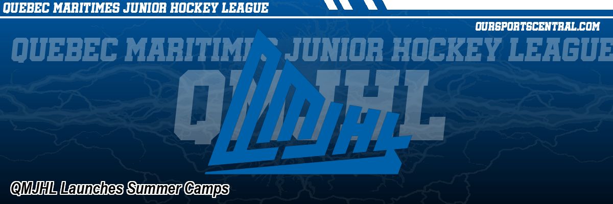 QMJHL Launches Summer Camps