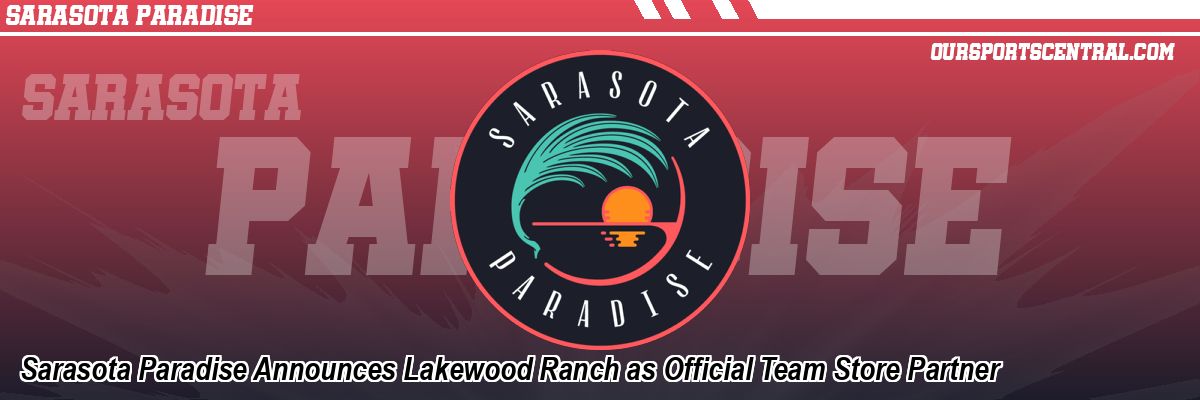 Sarasota Paradise Announces Lakewood Ranch as Official Team Store Partner