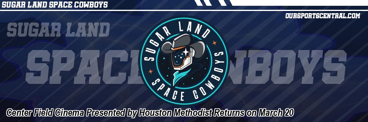 Center Field Cinema Presented by Houston Methodist Returns on March 20