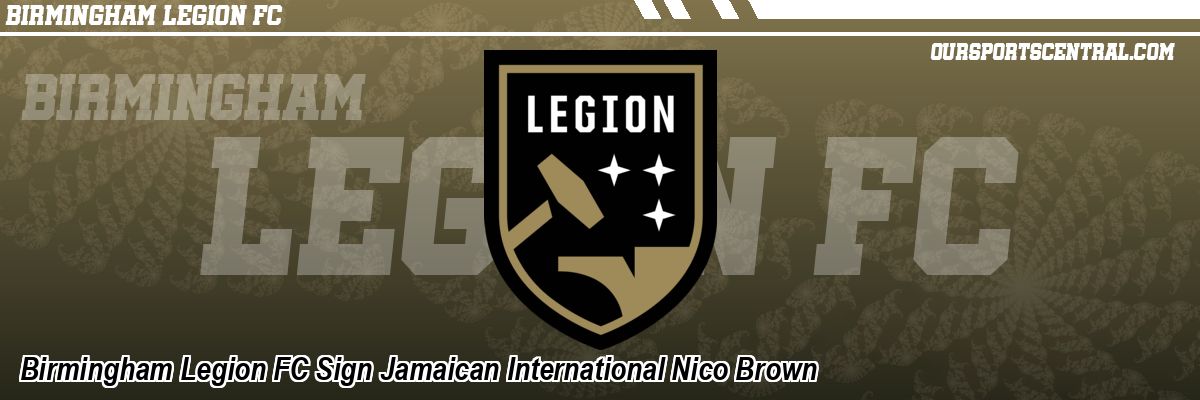 Birmingham Legion FC Sign Jamaican International Nico Brown