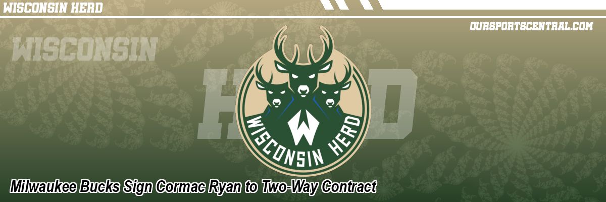 Milwaukee Bucks Sign Cormac Ryan to Two-Way Contract