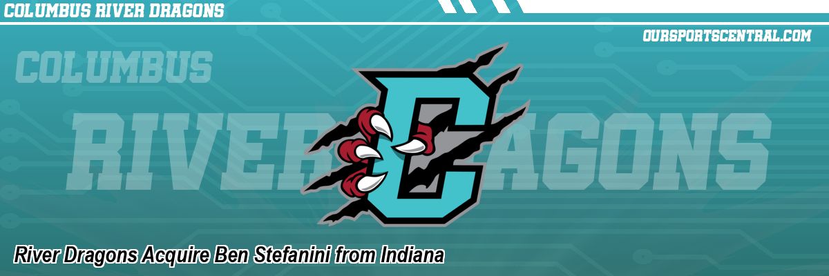 River Dragons Acquire Ben Stefanini from Indiana
