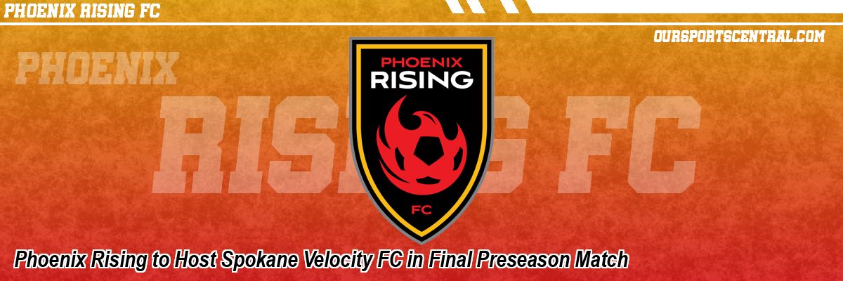 Phoenix Rising to Host Spokane Velocity FC in Final Preseason Match