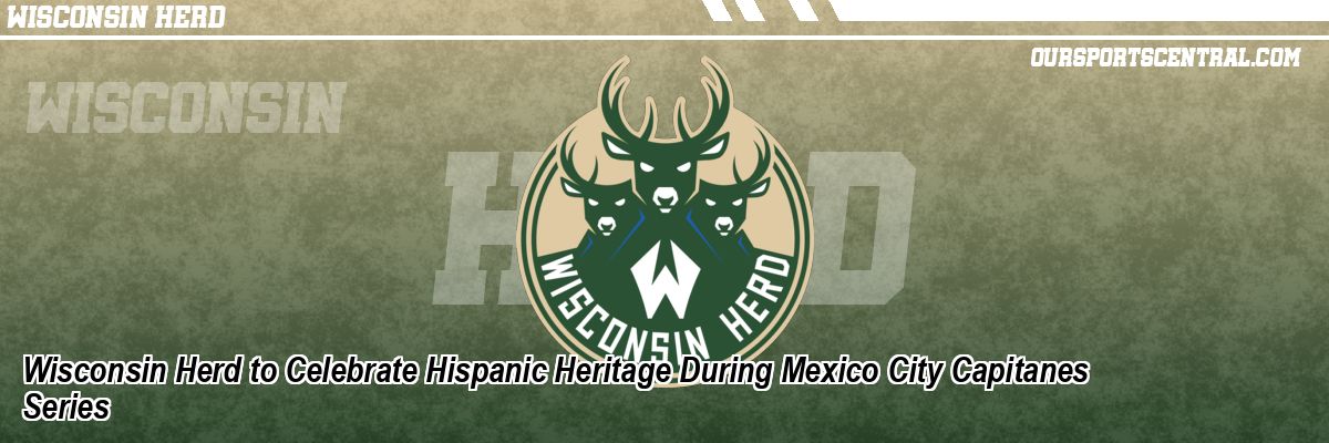 Wisconsin Herd to Celebrate Hispanic Heritage During Mexico City Capitanes Series