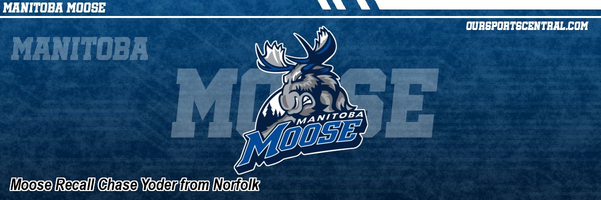 Moose Recall Chase Yoder from Norfolk