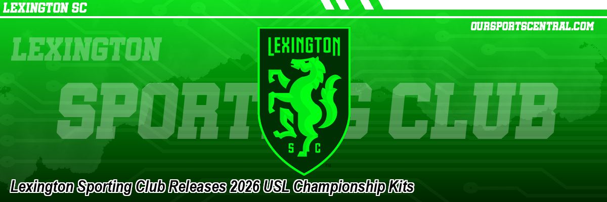 Lexington Sporting Club Releases 2026 USL Championship Kits