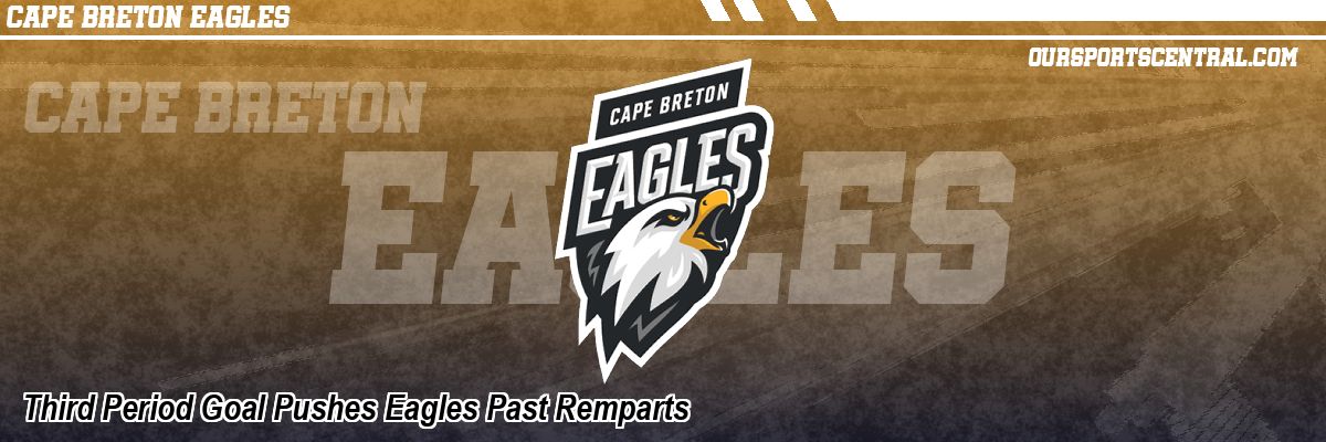 Third Period Goal Pushes Eagles Past Remparts