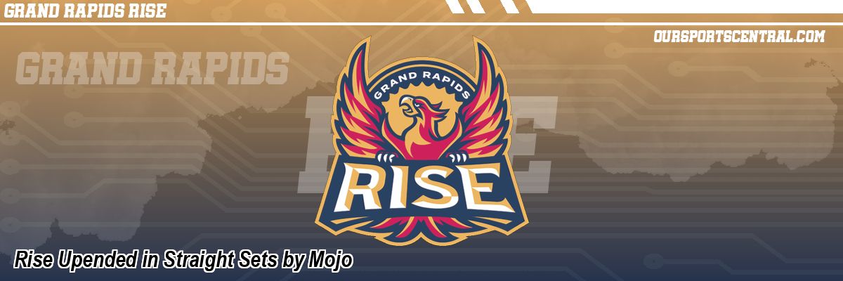 Rise Upended in Straight Sets by Mojo