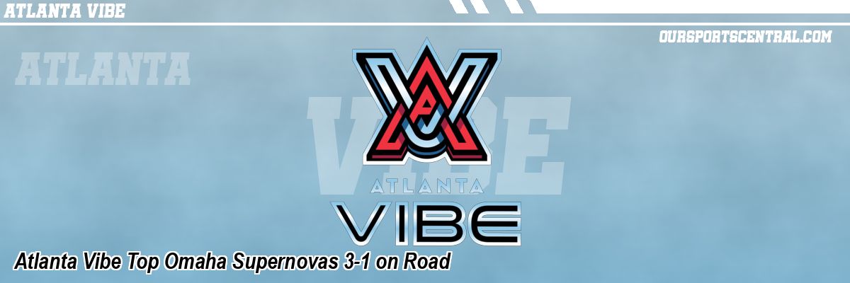 Atlanta Vibe Top Omaha Supernovas 3-1 on Road