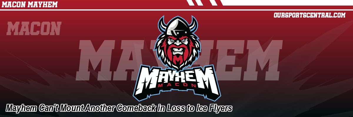 Mayhem Can't Mount Another Comeback in Loss to Ice Flyers