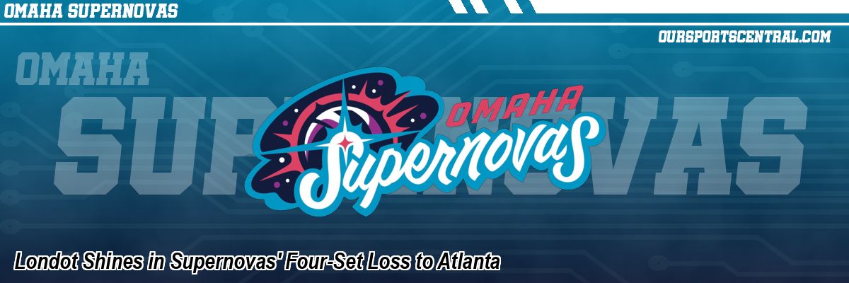 Londot Shines in Supernovas' Four-Set Loss to Atlanta